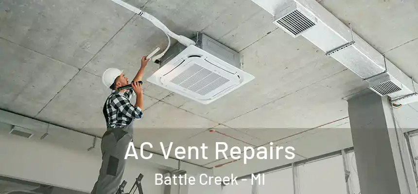 AC Vent Repairs Battle Creek - MI