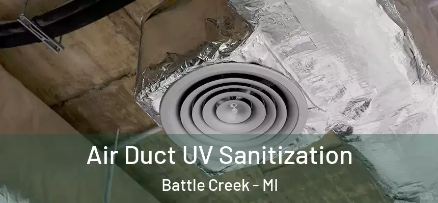  Air Duct UV Sanitization Battle Creek - MI