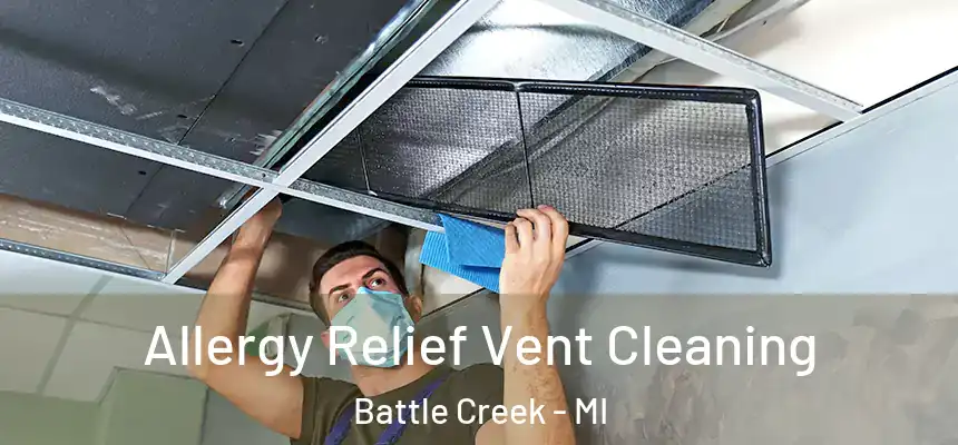  Allergy Relief Vent Cleaning Battle Creek - MI