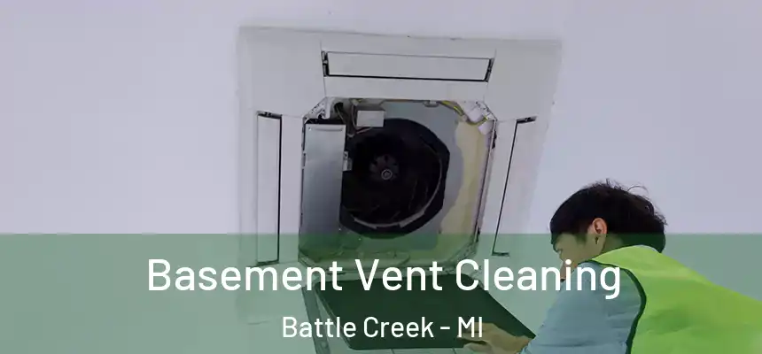  Basement Vent Cleaning Battle Creek - MI