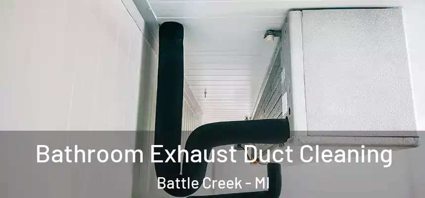 Bathroom Exhaust Duct Cleaning Battle Creek - MI