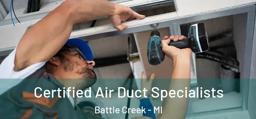 Certified Air Duct Specialists Battle Creek - MI