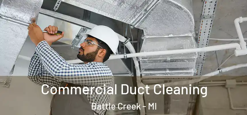 Commercial Duct Cleaning Battle Creek - MI