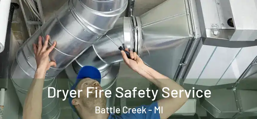 Dryer Fire Safety Service Battle Creek - MI