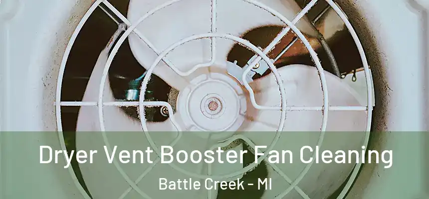 Dryer Vent Booster Fan Cleaning Battle Creek - MI
