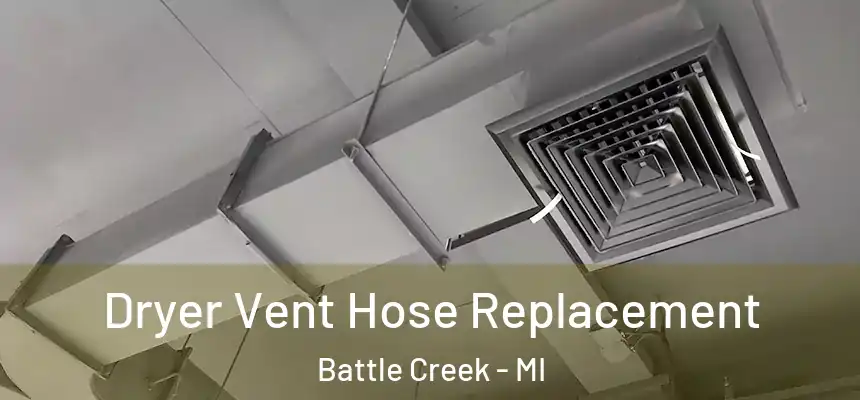  Dryer Vent Hose Replacement Battle Creek - MI