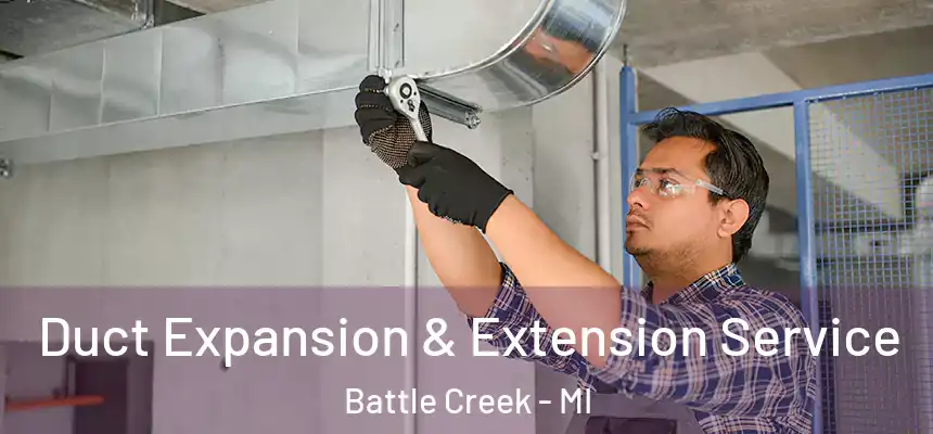 Duct Expansion & Extension Service Battle Creek - MI