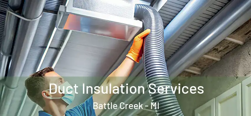  Duct Insulation Services Battle Creek - MI