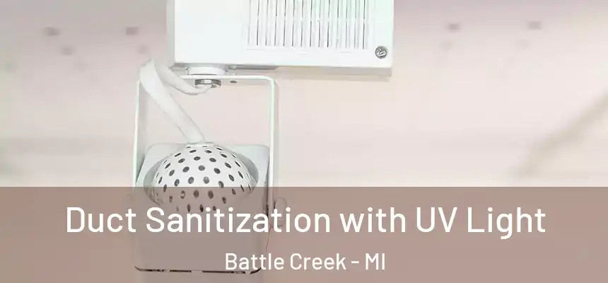  Duct Sanitization with UV Light Battle Creek - MI