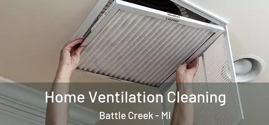  Home Ventilation Cleaning Battle Creek - MI