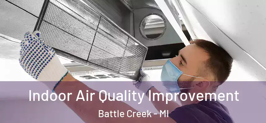 Indoor Air Quality Improvement Battle Creek - MI