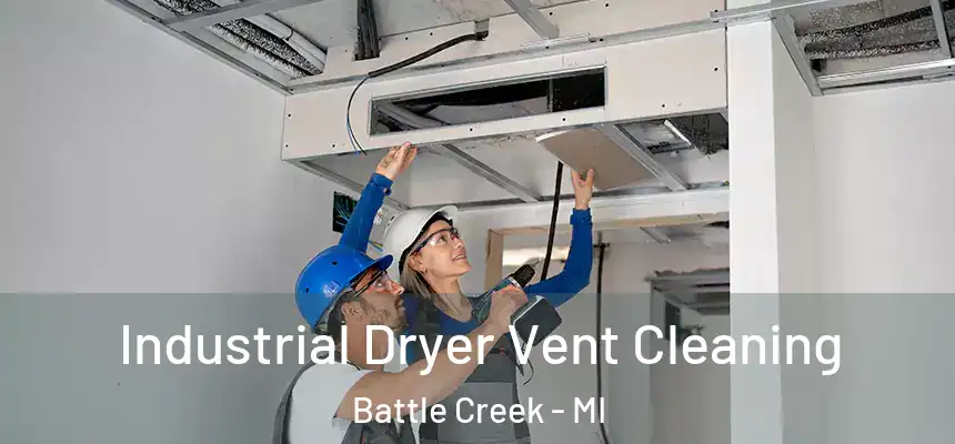 Industrial Dryer Vent Cleaning Battle Creek - MI