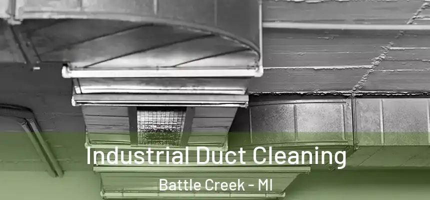 Industrial Duct Cleaning Battle Creek - MI