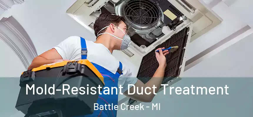 Mold-Resistant Duct Treatment Battle Creek - MI