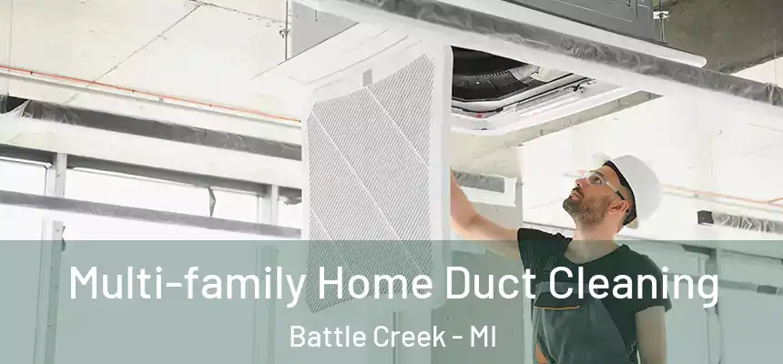 Multi-family Home Duct Cleaning Battle Creek - MI