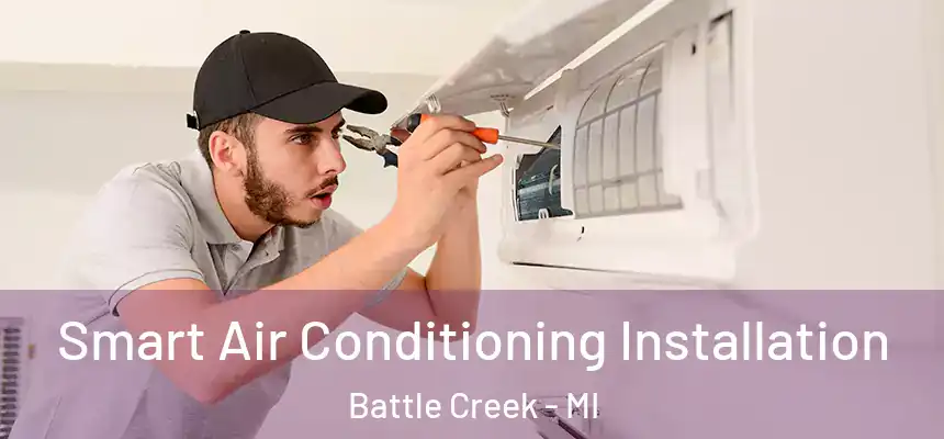  Smart Air Conditioning Installation Battle Creek - MI
