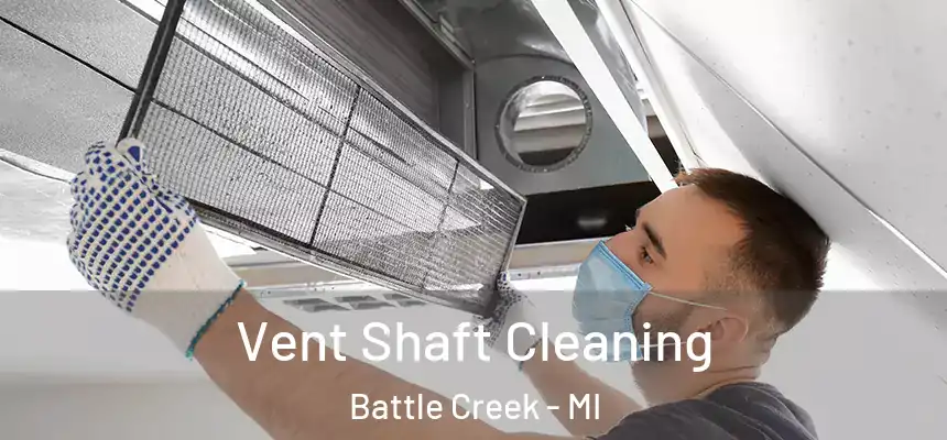 Vent Shaft Cleaning Battle Creek - MI